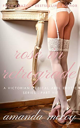 A Rose in Retrograde: A Victorian Medical ABDL Erotic Series (The Prince's Bride Book 7) (English Edition)