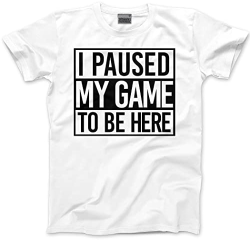 HotScamp I Paused My Game to Be Here - Mens Unisex T-Shirt