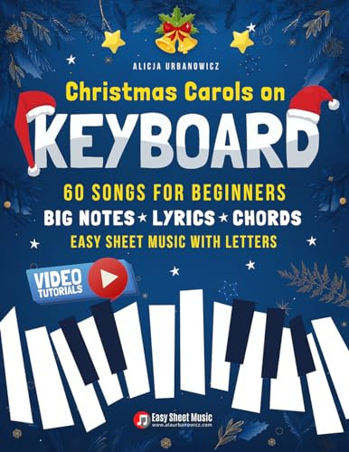 Christmas Carols on Keyboard I 60 Songs for Beginners: Easy Piano Sheet Music with Letters Chords Lyrics I Online Audio I Big Book for Kids & Adults I ... for Beginners on Your Favorite Instrument)