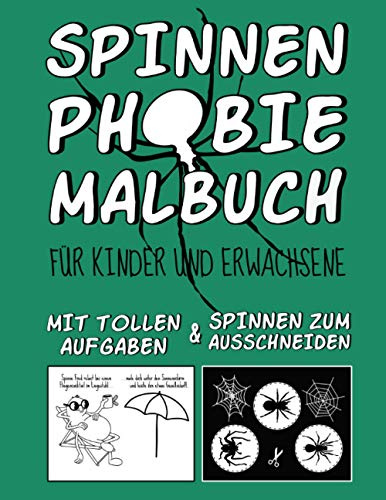 SPINNEN PHOBIE MALBUCH - FÜR KINDER UND ERWACHSENE: mit tollen Aufgaben und Spinnen zum ausschneiden