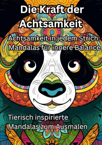 Die Kraft der Achtsamkeit: Tierisch inspirierte Mandalas zum Ausmalen, Gebundene Ausgabe Großformat, 7x10 Zoll, finde deinen Focus