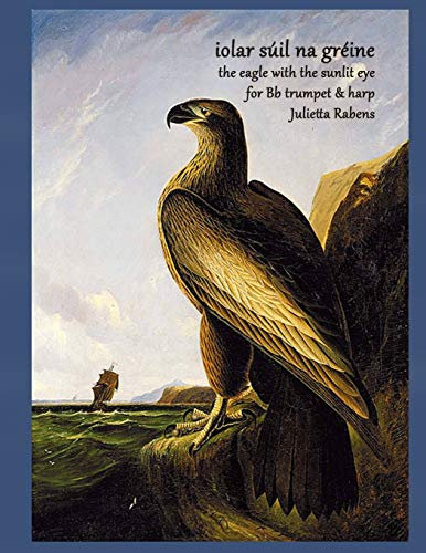 iolar súil na gréine: the eagle with the sunlit eye for Bb trumpet & harp