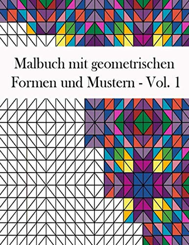 Malbuch mit geometrischen Formen und Mustern: Geometrisches Malbuch für Erwachsene, Entspannungs-Stressabbau-Designs, wunderschöne geometrische Muster, geometrische Formen und Muster Malbuch, Vol.1