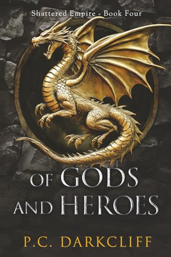 Of Gods and Heroes: An Epic Adventure (Shattered Empire Book 4)