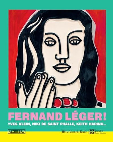 Fernand Léger! Yves Klein, Niki de Saint Phalle, Keith Haring...