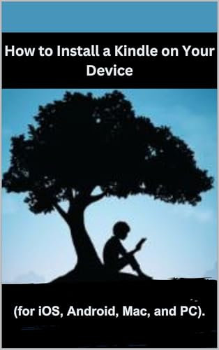 How to Install a Kindle on Your Device: A simple step to installing a Kindle app in few minutes (for iOS, Android, Mac, and PC) (English Edition)