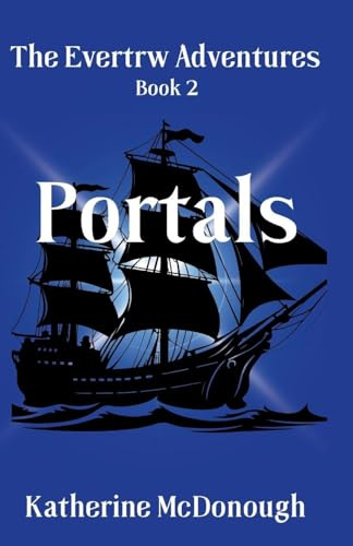 Portals, The Evertw Adventures Book 2: The Evertrw Adventures