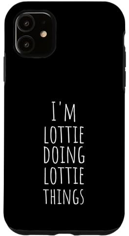 I'm Lottie Doing Lottie Things - Lustiger Name Lottie Hülle für iPhone 11