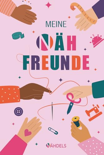 Nähen verbindet: Das kreative Nähbuch für Freunde
