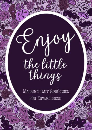 Enjoy the little things - Mandala Malbuch mit Sprüchen für Erwachsene: Mehr Selbstliebe, Motivation und Achtsamkeit | Softcover Din A4 | lila