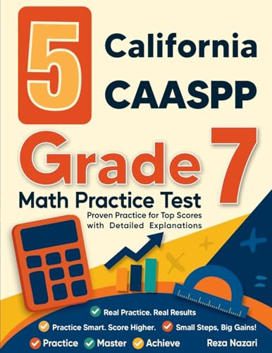 5 California CAASPP Grade 7 Math Practice Tests: Proven Practice for Top Scores with Detailed Explanations
