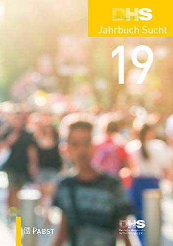 DHS Jahrbuch Sucht 2019: The Collision of School, Work, and Life at Home A Collection of Essays