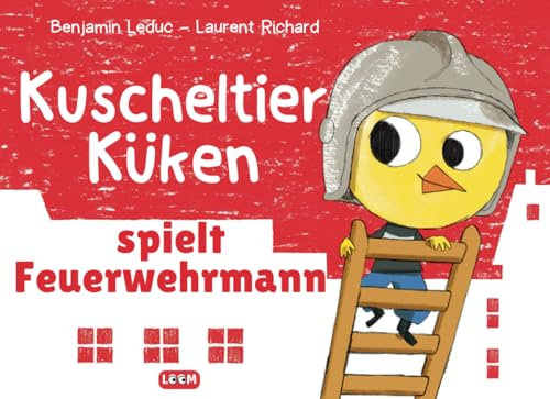 Küken Kuscheltier spielt Feuerwehrmann: Buch für Kinder von 3-6 Jahren | Für Jungen und Mädchen (Kuscheltier Küken, Band 1)