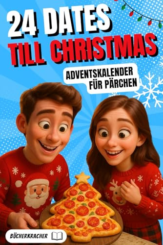 24 Dates till Christmas – Adventskalender für Paare mit romantischen Date Ideen, Weihnachtsgeschenk für Pärchen, Ehepaare & Verliebte: Date Adventskalender für eine romantische Weihnachtszeit