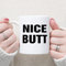 Nice Butt Kaffeetasse Lustige Sprüche Tasse 325 ml Keramik Kaffeetasse Kaffeetasse Lustige Inspirierende und Sarkasmus Tasse Geschenke für Frauen Männer Freunde Jahrestag Festival Geburtstag
