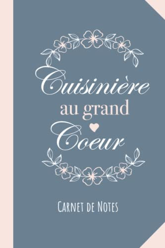 Cuisinière au grand coeur: Carnet de notes (A5) - Cadeau pour une Cuisinière - Idée Cadeaux d'anniversaire ou de Noël