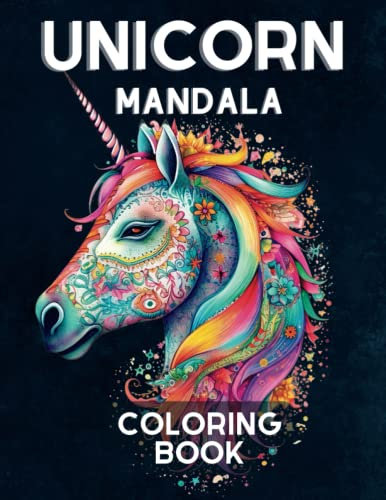Mandala Unicorn: Coloring Book: Color and Create Your Own Magical Designs with this Mandala Coloring Book - Coloring book for teens and adults