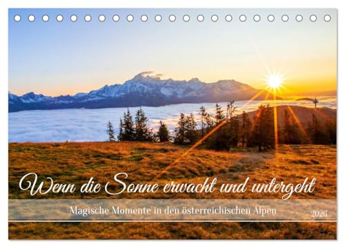 Wenn die Sonne erwacht und untergeht (Tischkalender 2026 DIN A5 quer), CALVENDO Monatskalender: Magische Momente der Sonnenaufgänge und Sonnenuntergänge in den österreichischen Alpen (CALVENDO Natur)