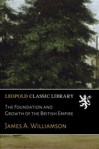 The Foundation and Growth of the British Empire