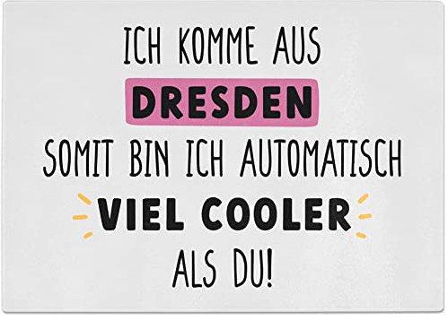 JUNIWORDS Glasschneidebrett, Ich komme aus Dresden, somit bin ich automatisch viel cooler als du! (1009063)