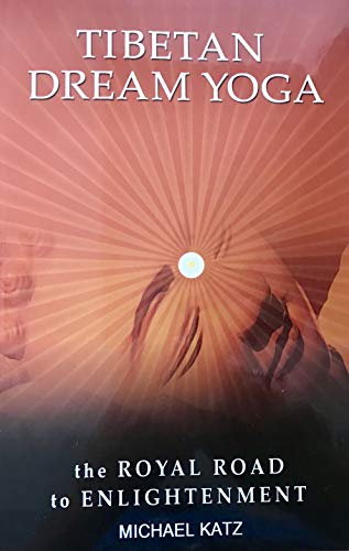 Tibetan Dream Yoga- The Royal Road to Enlightenment (English Edition)