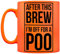 Grindstore After This Brew I'm Off for A Poo Neon Mug for Tea or Coffee Orange