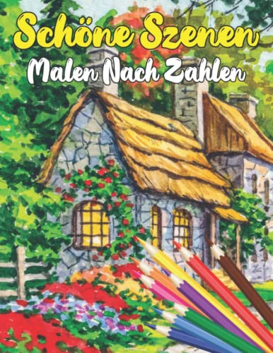 Schöne Szenen Malen Nach Zahlen: Großdruck-Malbuch für Erwachsene, einfaches und einfaches Malbuch ... ... Designs (Farbe nach Nummer für Erwachsene Großdruck)
