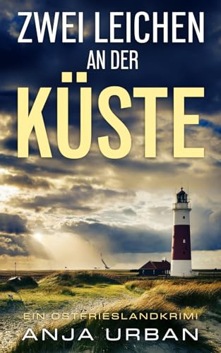 Zwei Leichen an der Küste: Ein Ostfrieslandkrimi (Stein und Martens ermitteln in Ostfriesland, Band 8)