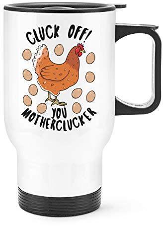 Cluck Off You Motherclucker Chicken Travel Mug Cup with Handle