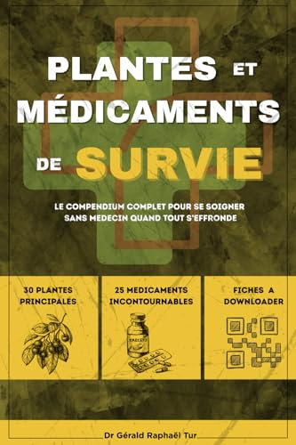 Guide des Plantes et Médicaments de Survie: Le Compendium Complet Pour se Soigner Sans Médecin Quand Tout S'effondre
