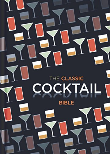 The Classic Cocktail Bible (Cocktails)
