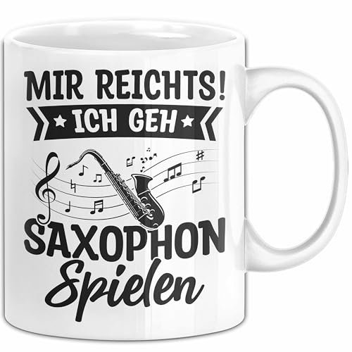 Saxophon-Spieler Geschenk Tasse Mir Reichts Ich Geh Saxophon Spielen Geschenkidee Geburtstag Kaffee-Becher (Weiß)