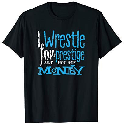 Ringen für Ehre statt Geld. Ringer T-Shirt. Wrestler Anzug T-Shirt
