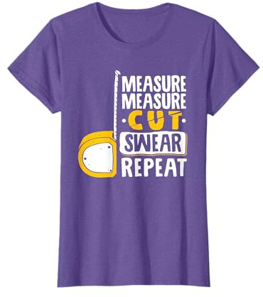 Measure Cut Swear Repeat - Woodworking Woodworker T-Shirt