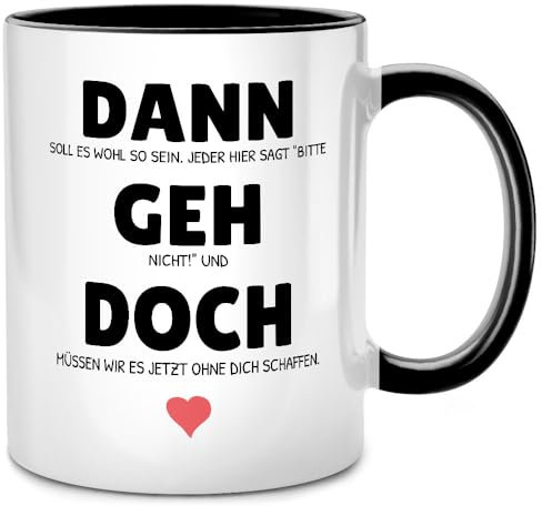 Seness Dann geh doch Tasse mit Spruch, Abschiedsgeschenk Kollegen Jobwechsel, Lieblingskollegin Abschied, Beste Kollegin Geschenk, Rente Ruhestand Rentner Renteneintritt, Kaffeetasse Team Büro Arbeit