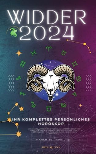 Ihr komplettes persönliches Widder Horoskop 2024: Monatliche astrologische Vorhersage, Prognosewerte aller Sternzeichen, Astrologie, ... Spiritualität. (Himmlische Einblicke 2024)