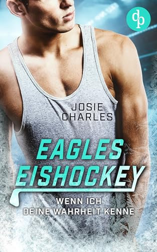 Wenn ich deine Wahrheit kenne (Eagles-Eishockey-Reihe 1)