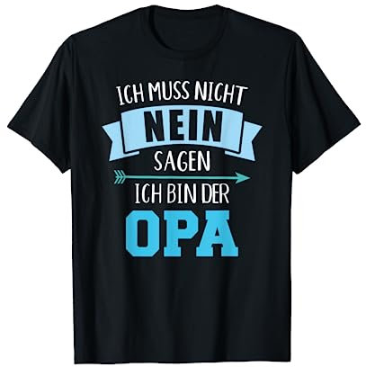 Ich muss nicht nein sagen ich bin der Opa T-Shirt
