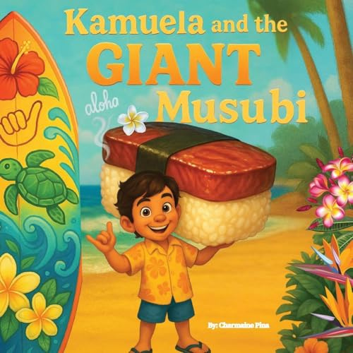 Kamuela and the Giant Musubi: A Hawaiian Picture Book About Family, Food, and Silly Island Adventures (Little Aloha Adventures, Band 3)
