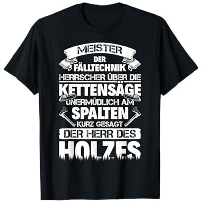 Herr des Holzes Forstwirt Holzfäller Kettensäge Holz machen T-Shirt