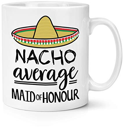Nacho Tasse mit Aufschrift „Average Maid of Honour“, 284 ml