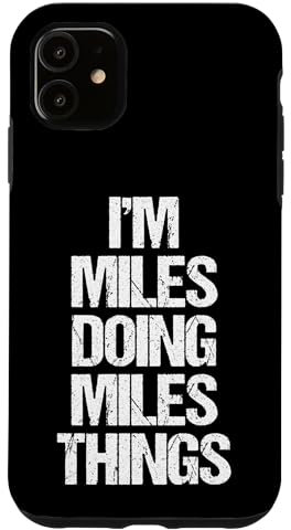 iPhone 11 I'm Miles Doing Miles Things - Funny Saying Cool Name Miles Case