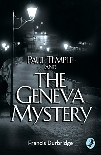 Paul Temple and the Geneva Mystery (A Paul Temple Mystery) (English Edition)