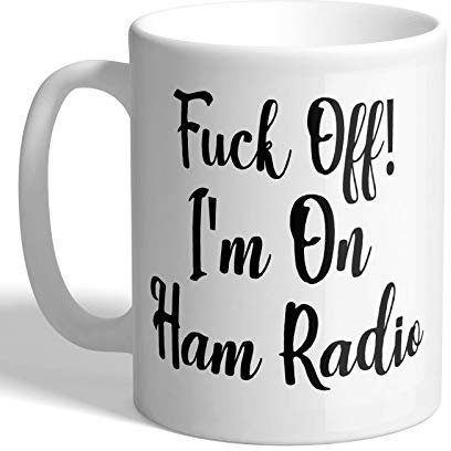 I Love Mugs - F*ck Off! I'm On Ham Radio - Funny Mug, Ceramic, 11fl.oz.