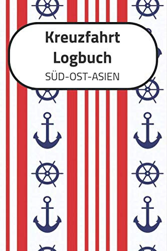 Kreuzfahrt Logbuch SÜD-OST-ASIEN: A5 Reisetagebuch für eine Kreuzfahrt nach SÜD-OST-ASIEN | Tagebuch für einen Urlaub auf dem Schiff & See | ... | Kreuzfahrttagebuch | Reiseführer