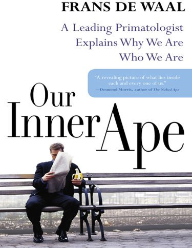 Our Inner Ape: A Leading Primatologist Explains Why We Are Who We Are (English Edition)