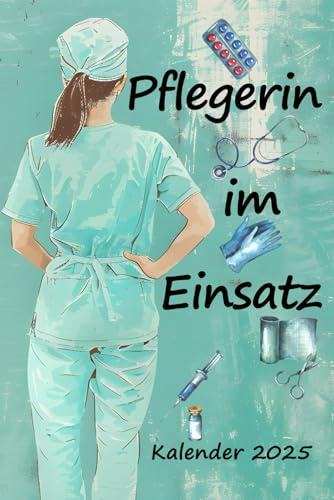 Pflege Kalender 2025 Pflegerin im Einsatz: DIN A5 Arbeitskalender für Pflegeberufe mit Seiten für persönliche Daten, Kontaktdaten und Platz für ... als Planer, Tagebuch, Info Heft zu verwenden.