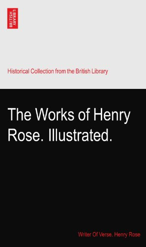 The Works of Henry Rose. Illustrated.