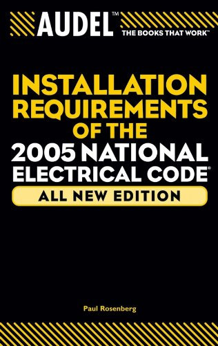 Audel Installation Requirements of the 2005 National Electrical Code (Audel Installation Requirements of the National Electrical Code)