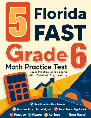 5 Florida FAST Grade 6 Math Practice Tests: Proven Practice for Top Scores with Detailed Explanations